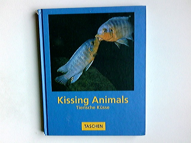 Kissing animals = Tierische Küsse. mit einem Text von Claudia Tödtmann. [Red.: Simone Philippi] / Taschen ; 6 - Tödtmann, Claudia (Mitwirkender) und Simone (Herausgeber) Philippi