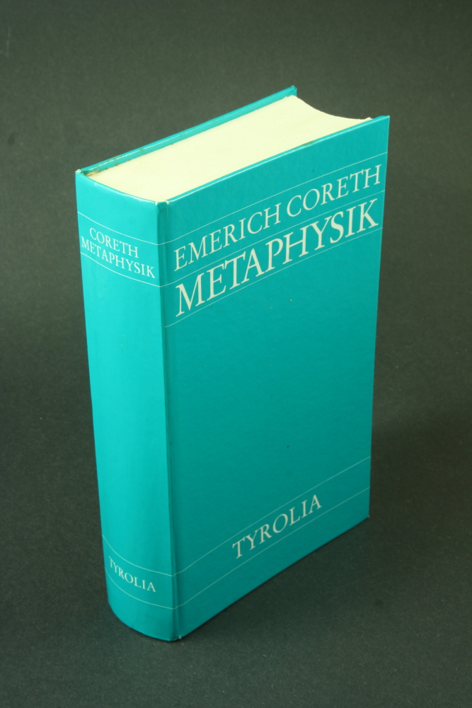Metaphysik: Eine methodisch-systematische Grundlegung. - Coreth, Emerich, 1919-2006, S.J.
