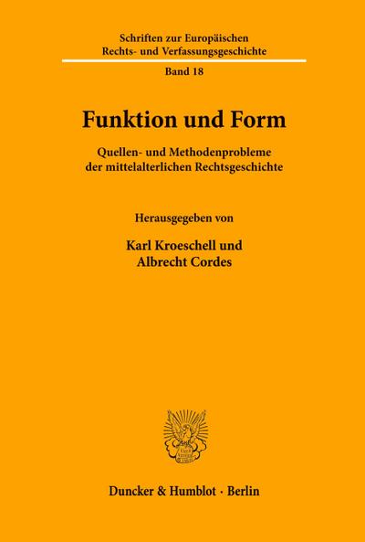 Funktion und Form. : Quellen- und Methodenprobleme der mittelalterlichen Rechtsgeschichte. - Karl Kroeschell
