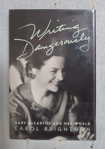 Writing Dangerously: Mary McCarthy and Her World - Carol Brightman