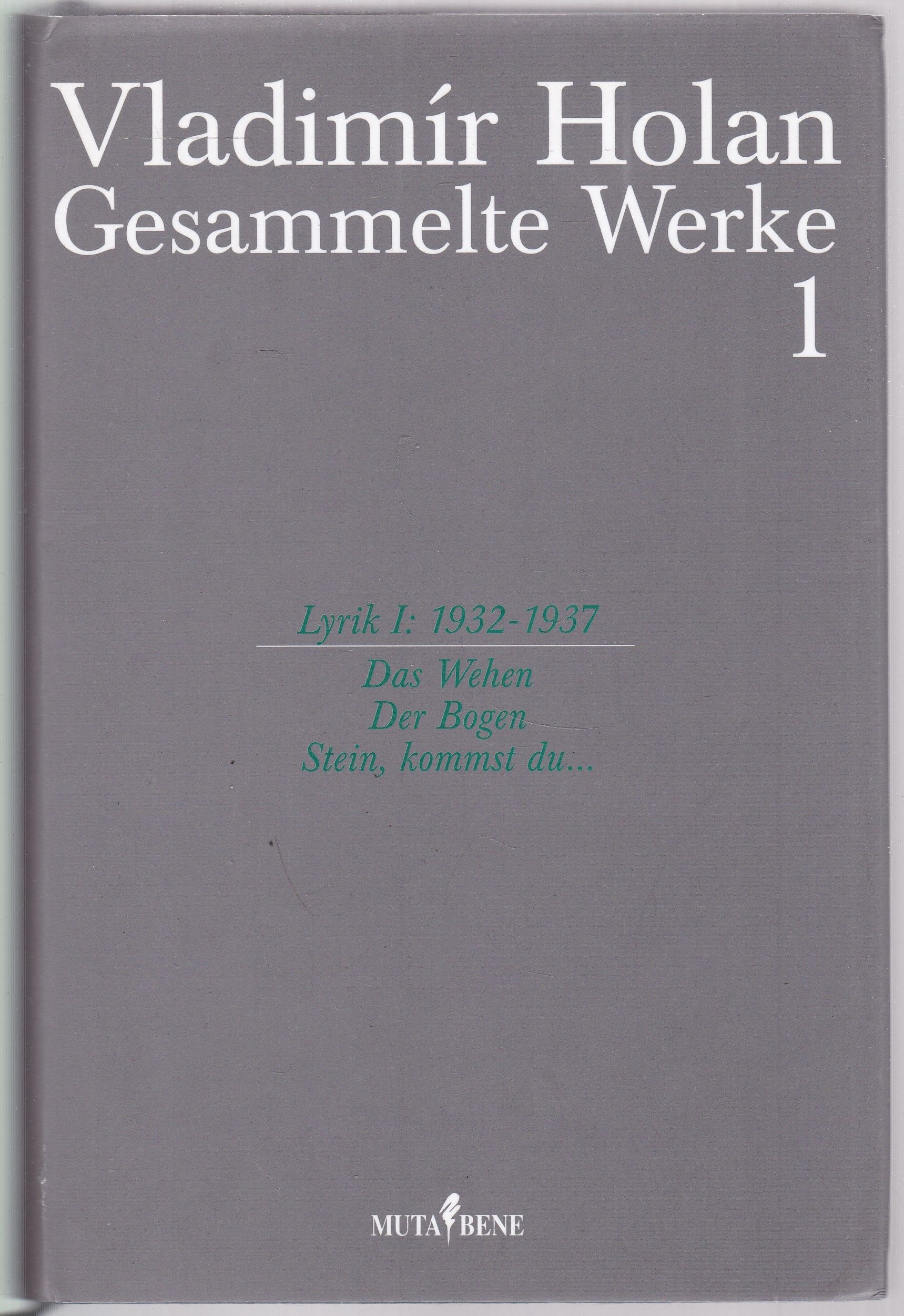 Das Wehen. Der Bogen. Stein, kommst du. (Gesammelte Werke, 1: Lyrik I: 1932-1937) - Holan, Vladimir