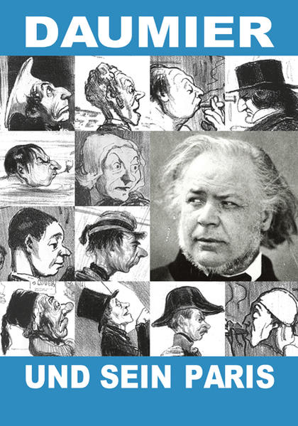 Daumier und sein Paris: Kunst und Technik einer Metropole - Wagner, Barbara, Hanna Falk und Mirjam Elburn