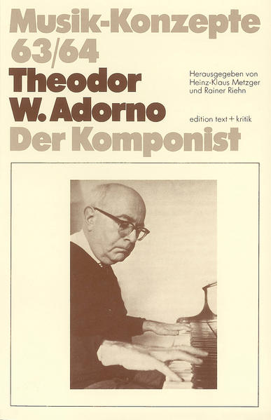 Theodor W. Adorno: Der Komponist (Musik-Konzepte 63/64) - Unknown Author