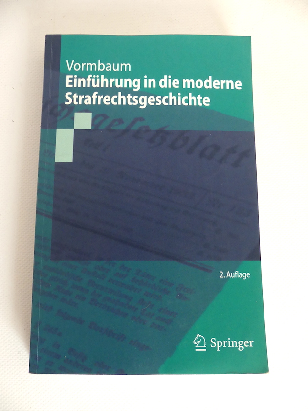 Einführung in die moderne Strafrechtsgeschichte (Springer-Lehrbuch) (German Edition). - Vormbaum, Thomas