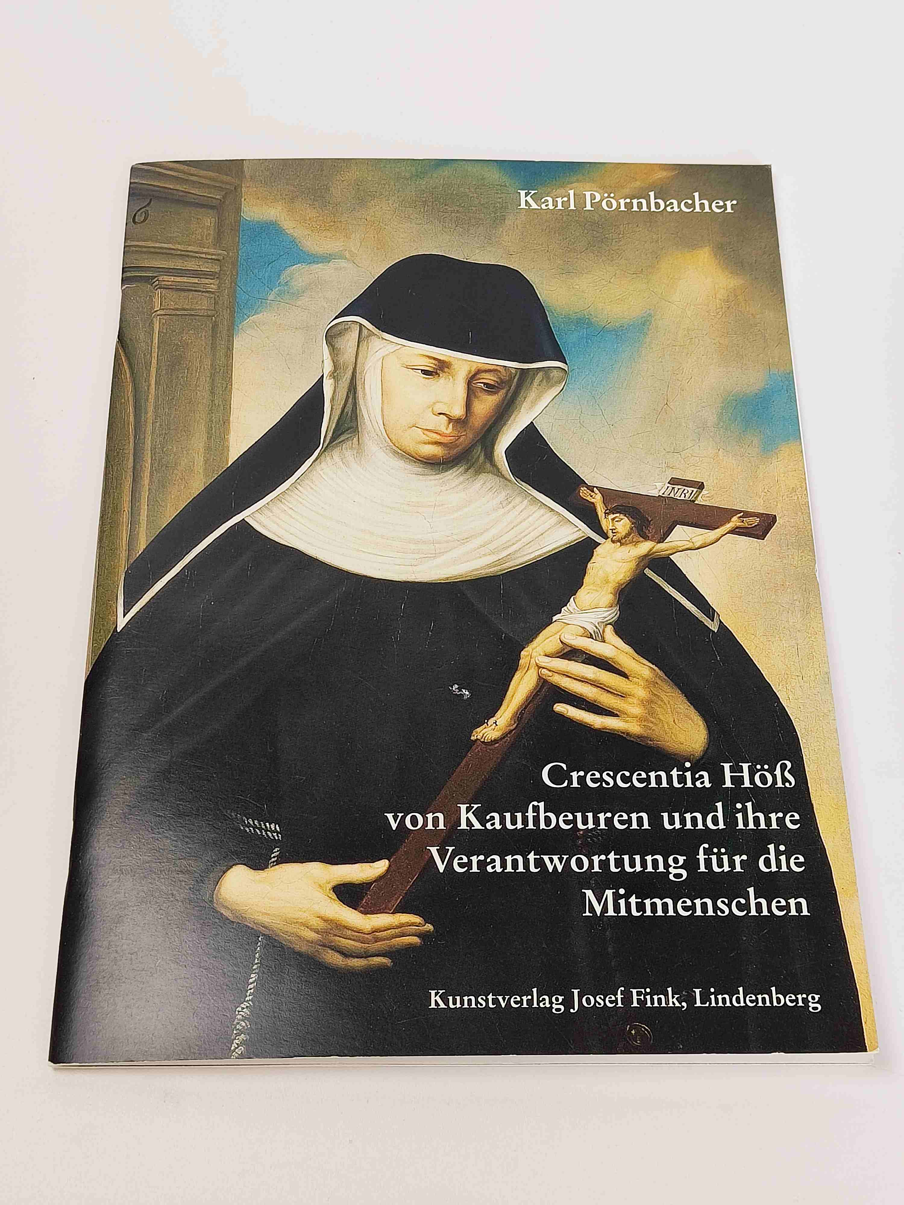 Crescentia Höss von Kaufbeuren und ihre Verantwortung für die Mitmenschen - Pörnbacher, Karl