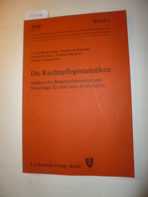 Die Rechtspflegestatistiken : Analyse der Benutzerinteressen und Vorschläge für eine neue Konzeption - Blankenburg, Erhard