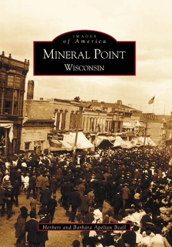 Mineral Point Wisconsin (WI) (Images of America) by Beall, Herbert, Apelian Beall, Barbara [Paperback ] - Beall, Herbert