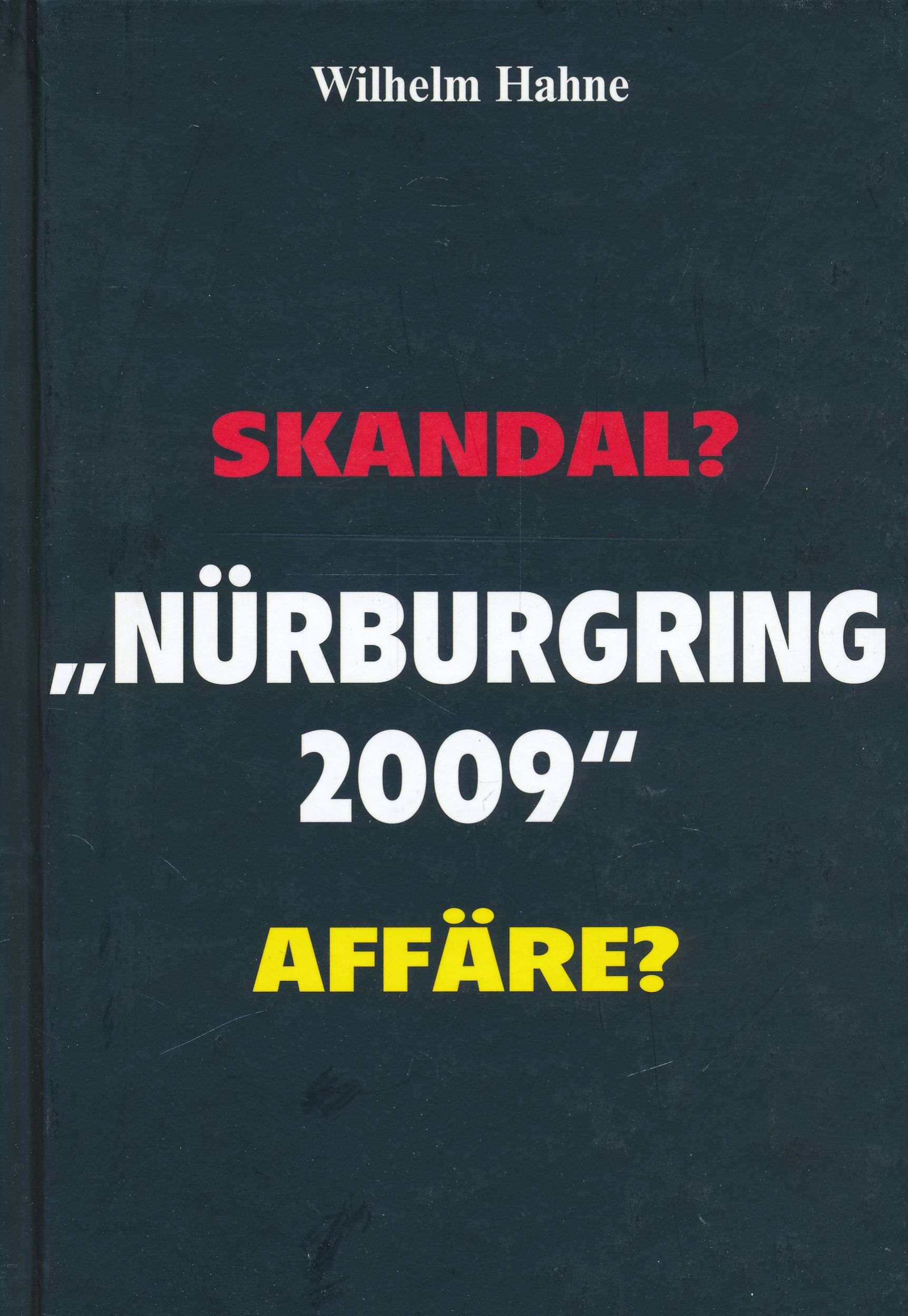 Nürburgring 2009: Skandal? Affäre?. - Hahne, Wilhelm
