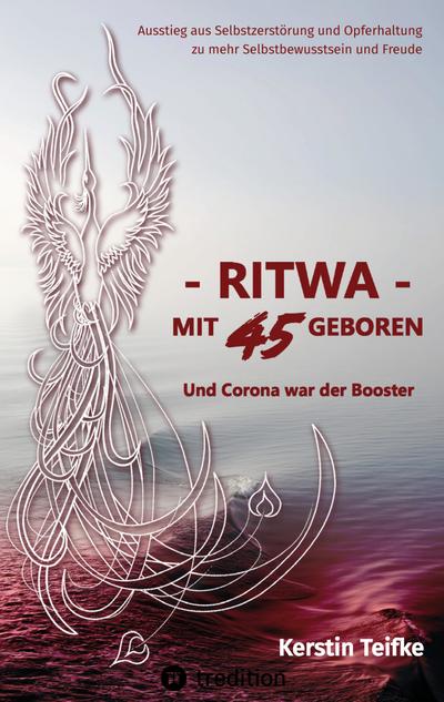 RITWA ¿ mit 45 geboren : Und Corona war der Booster - Kerstin Teifke