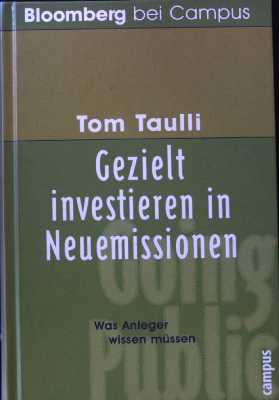 Gezielt investieren in Neuemissionen : was Anleger wissen müssen. Bloomberg bei Campus - Taulli, Tom