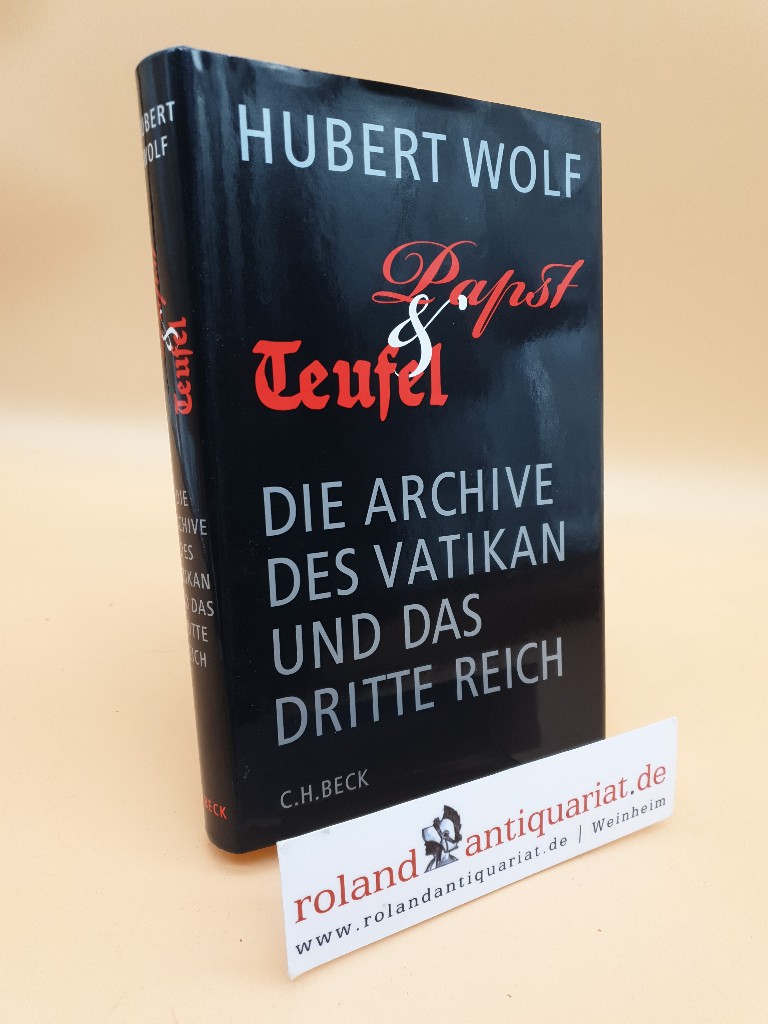 Papst & Teufel : die Archive des Vatikan und das Dritte Reich / Hubert Wolf (ISBN: 9783406577420) - Wolf, Hubert
