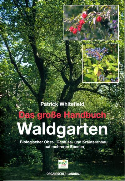 Das große Handbuch Waldgarten - Patrick Whitefield