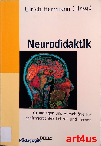 Neurodidaktik : Grundlagen und Vorschläge für gehirngerechtes Lehren und Lernen. Beltz Pädagogik - Herrmann, Ulrich