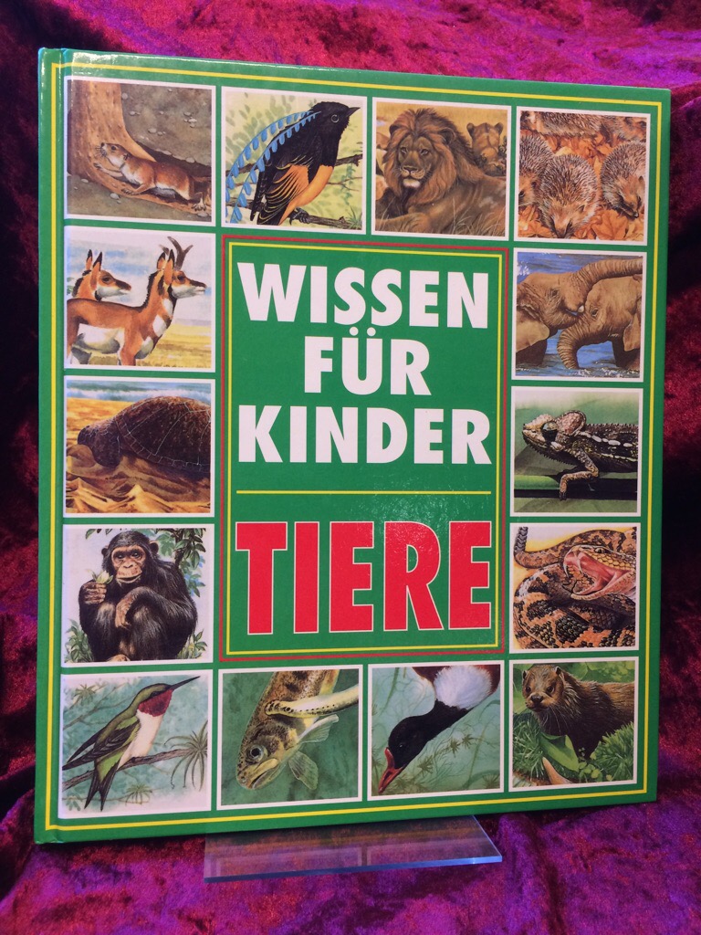 Tiere. Deutsch von Edith Bora-Haber und Karl-Heinz Gschrey. Wissen für Kinder - Stable, Michele und Linda Gamlin