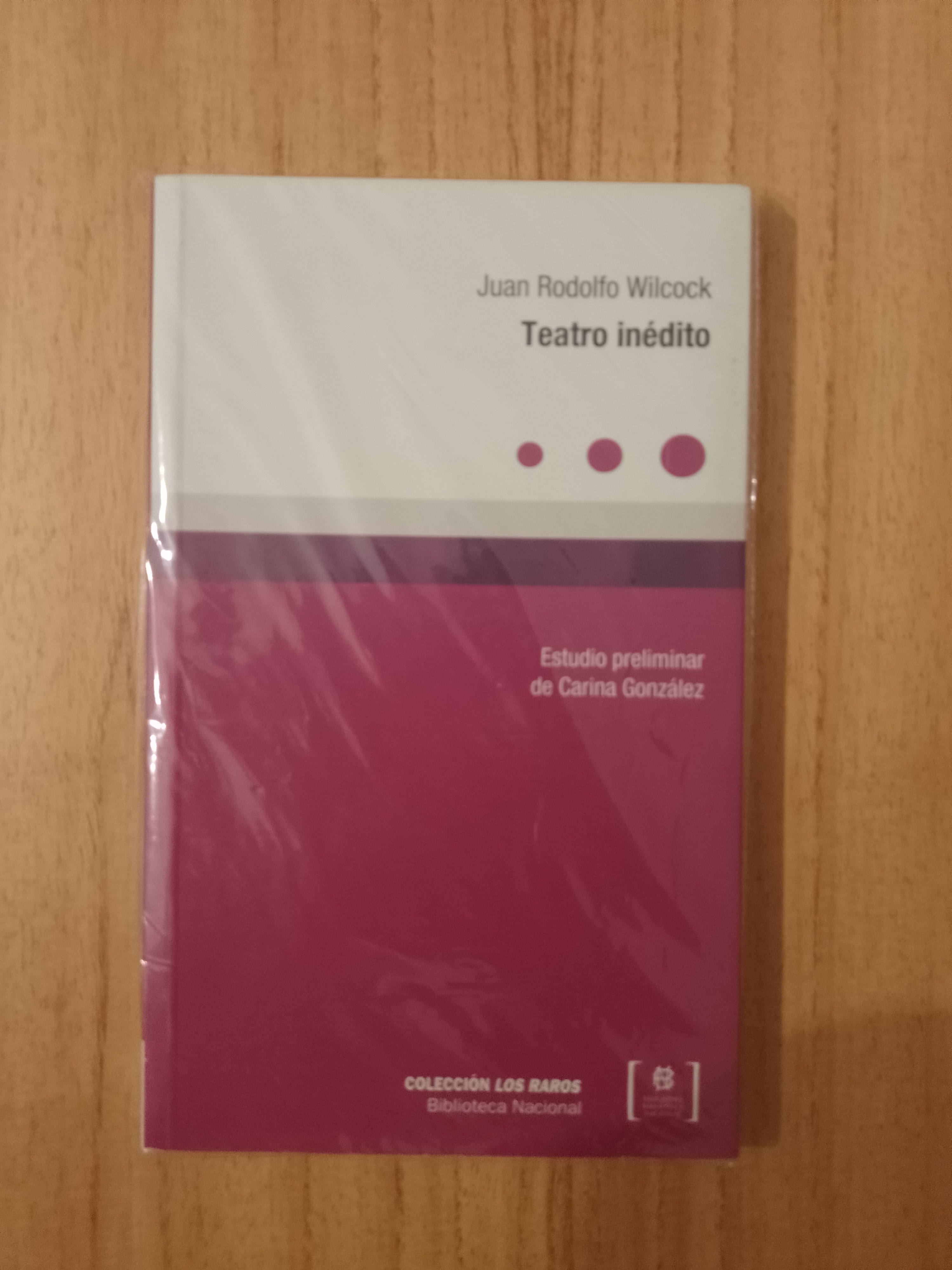 Teatro inédito / Juan Rodolfo Wilcock ; estudio preliminar de Carina González. - JUAN RODOLFO WILCOCK