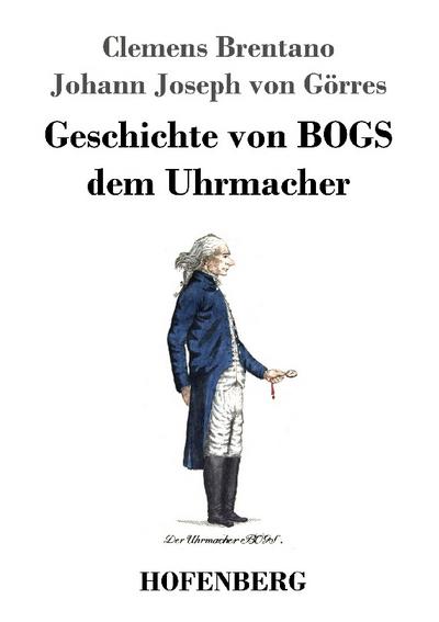 Geschichte von BOGS dem Uhrmacher - Clemens Brentano