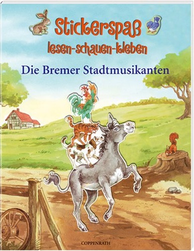 Die Bremer Stadtmusikanten. Stickerspaß: lesen - schauen - kleben. Alter: ab 6 Jahren. - Pohl, Daniela