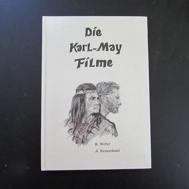 Die Karl-May-Filme - Weber, Reinhard und Andrea Rennschmid