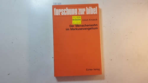 Der Menschensohn im Markus-Evangelium (Forschung zur Bibel ; Bd. 81) - Kmiecik, Ulrich [Verfasser]