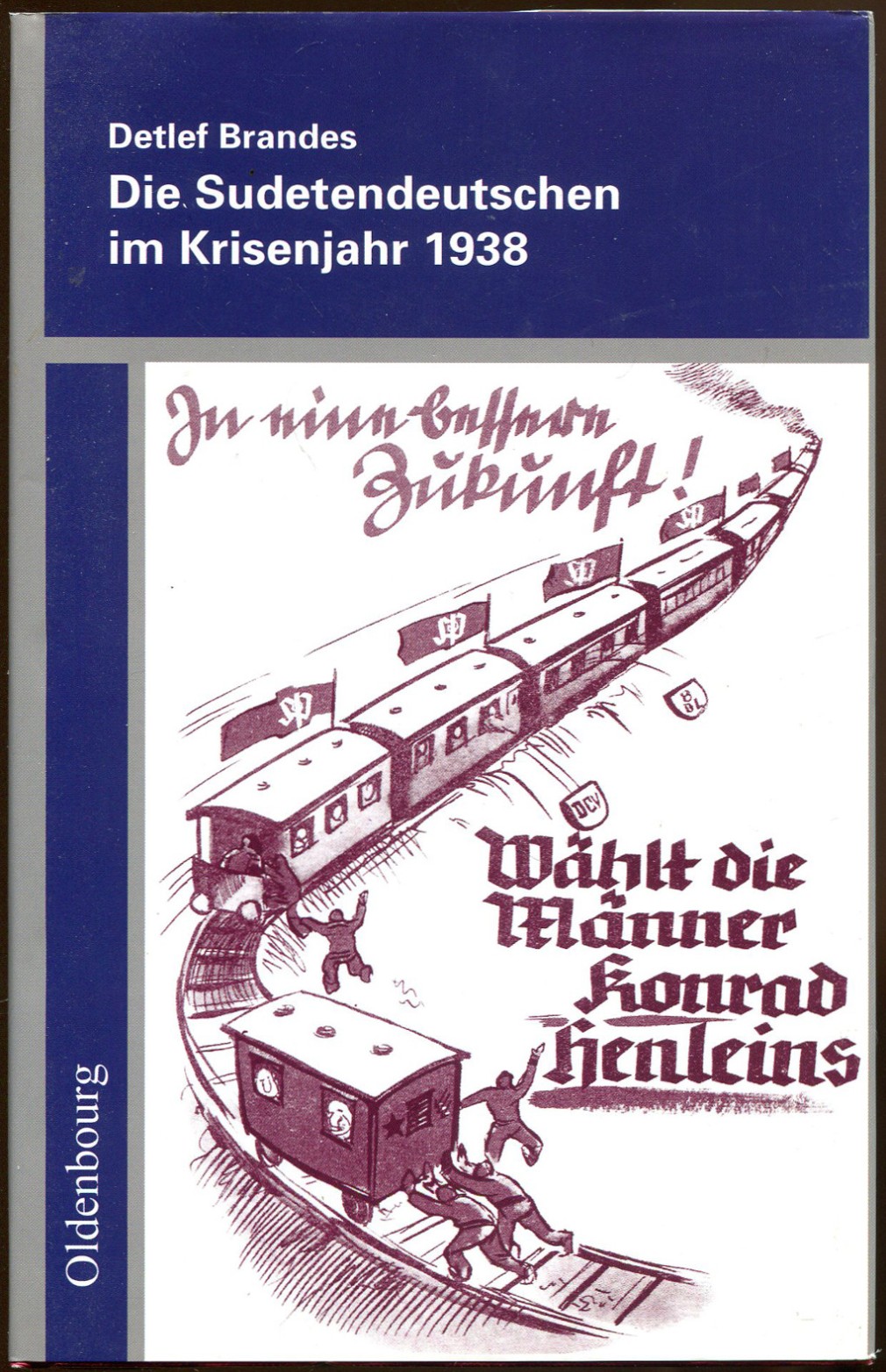 Die Sudetendeutschen im Krisenjahr 1938 [= Veröffentlichungen des Collegium Carolinum; 107] - Brandes, Detlef