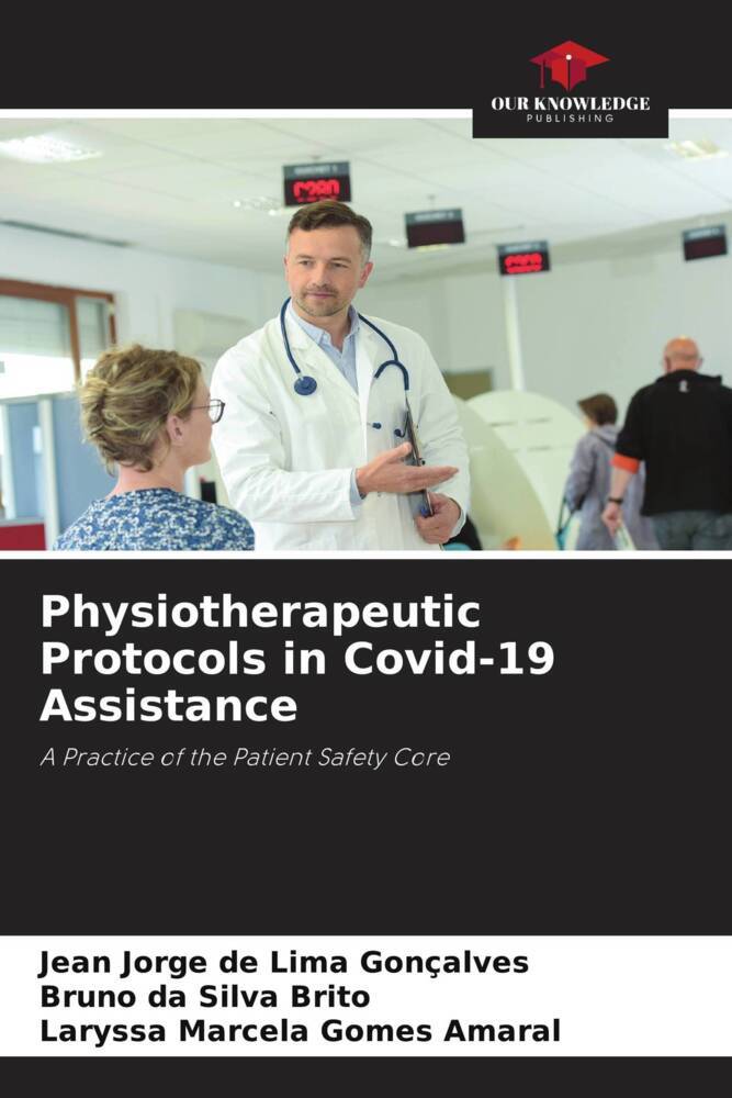 Physiotherapeutic Protocols in Covid-19 Assistance - GonÃ§alves, Jean Jorge de Lima|Brito, Bruno Da Silva|Amaral, Laryssa Marcela Gomes