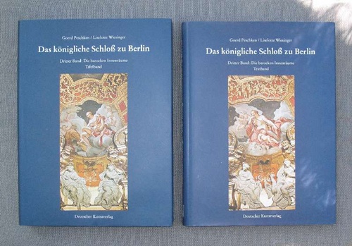 Das königliche Schloss zu Berlin in 1 Band zu 2 Teilen. Dritter Band bestehend aus: Die barocken Innenräume Textband und Die barocken Innenräume Tafelband. - Peschken, Goerd und Liselotte Wiesinger