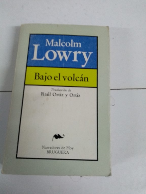 Bajo el volcán - Malcolm Lowry