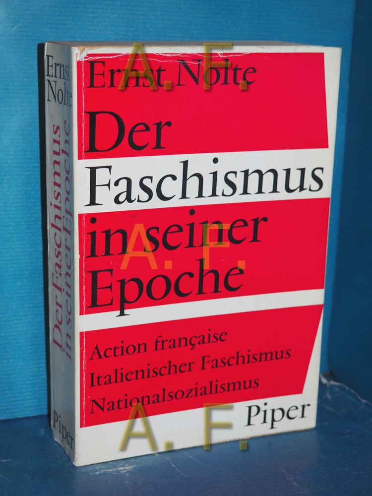 Der Faschismus in seiner Epoche : Action française, italienischer Faschismus, Nationalsozialismus - Nolte, Ernst
