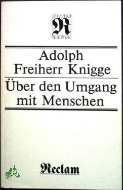 Über den Umgang mit Menschen / Adolph Frhr. Knigge - Knigge, Adolph von