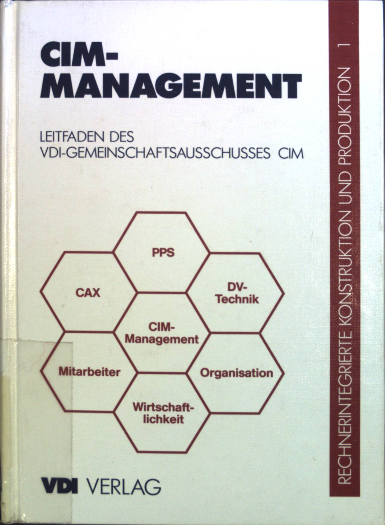 Rechnerintegrierte Konstruktion und Produktion; Bd. 1., CIM-Management. VDI-Gesellschaft Entwicklung, Konstruktion, Vertrieb (VDI-EKV) - VDI Gemeinschaftsausschuß CIM (Hrsg)