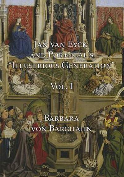 Jan Van Eyck and Portugal 'S Illustrious Generation - Barbara von Barghahn