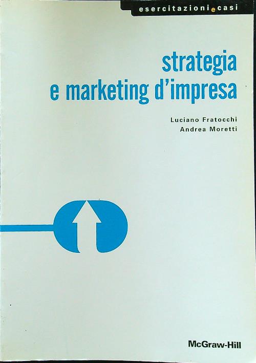 Strategia e marketing d'impresa - Fratocchi - Moretti