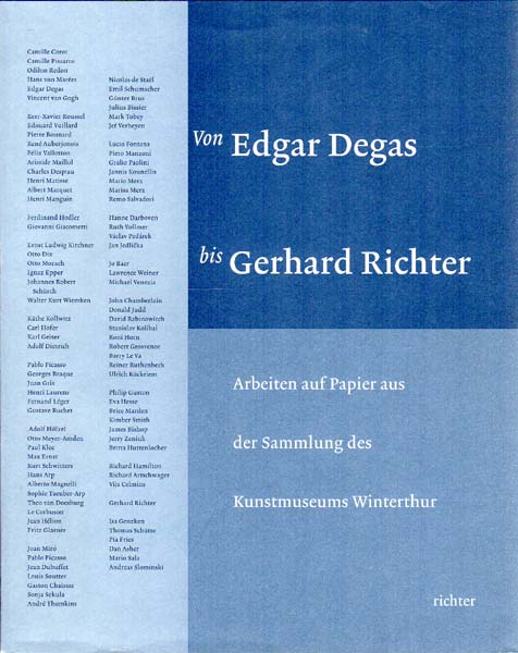 Von Edgar Degas bis Gerhard Richter. Arbeiten auf Papier aus der Sammlung des Kunstmuseums Winterthur. - Schwarz, Dieter [Herausgeber]