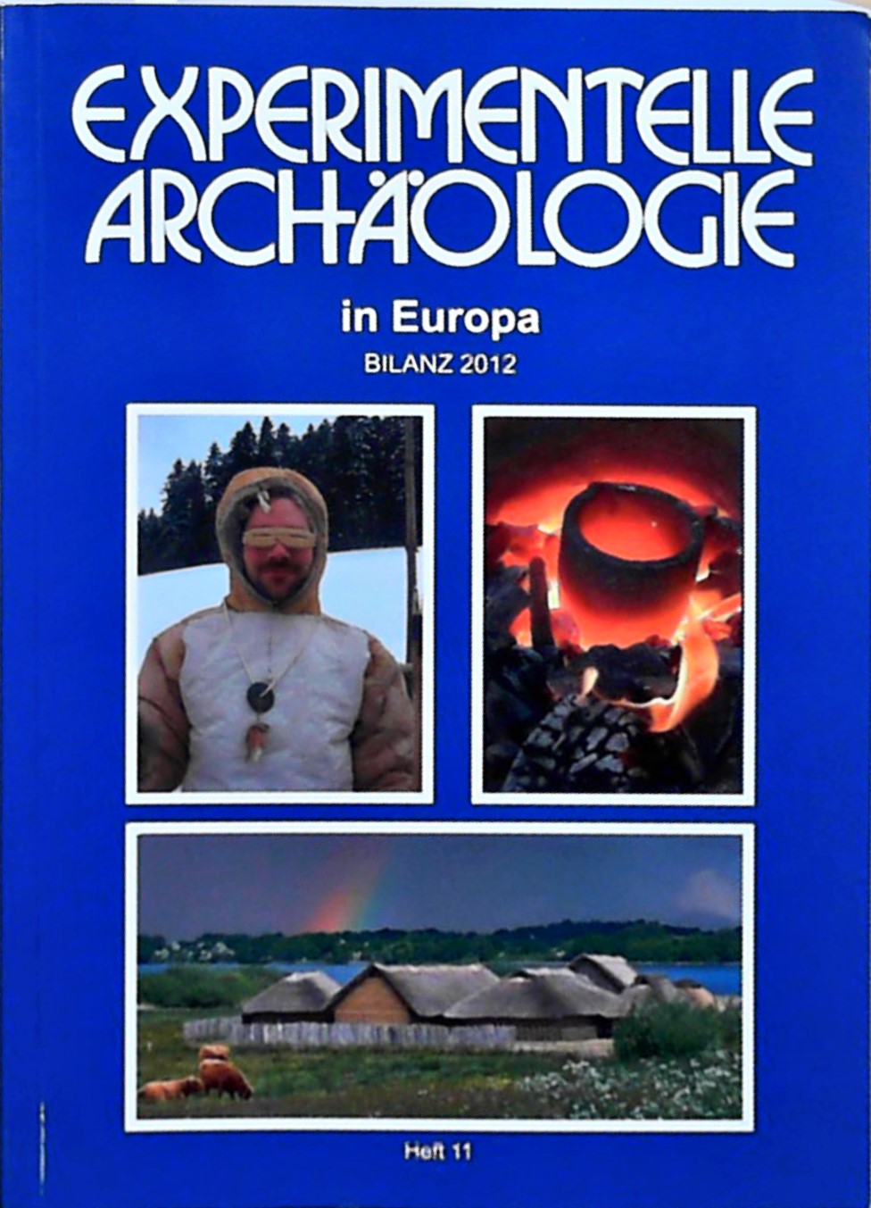 Experimentelle Archäologie in Europa Bilanz 2012 - Günter, Schöbel