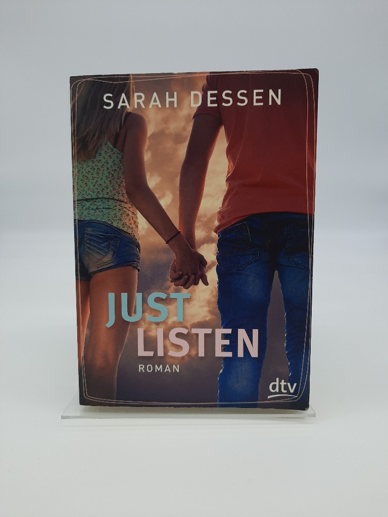 Just listen : Roman. Sarah Dessen. Aus dem Amerikan. von Gabriele Kosack / dtv ; 71630 - Dessen, Sarah und Gabriele Kosack