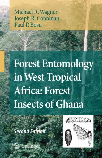 Forest Entomology in West Tropical Africa - Michael R. Wagner|Joseph R. Cobbinah|Paul P. Bosu