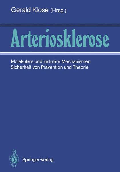 Arteriosklerose: Molekulare und zelluläre Mechanismen Sicherheit von Prävention und Therapie - Gerald Klose