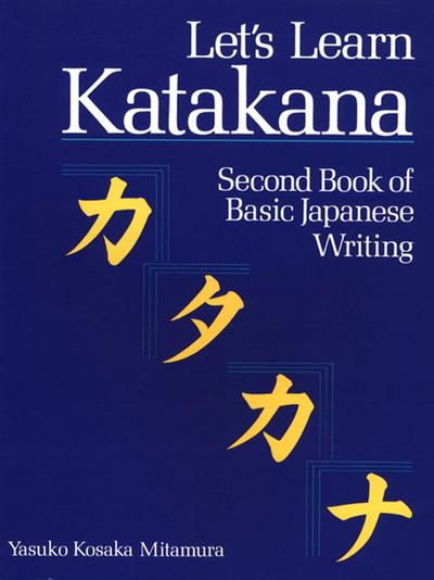 Let's Learn Katakana: Second Book Of Basic Japanese Writing : Second Book of Basic Japanese Writing - Yasuko Kosaka Mitamura