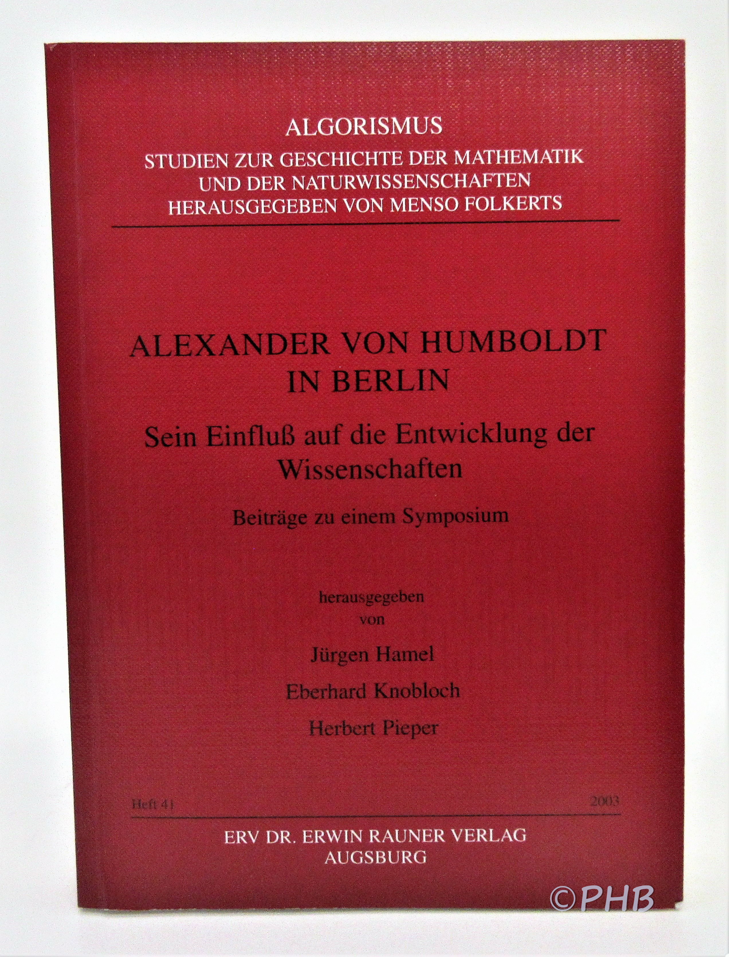 Alexander von Humboldt in Berlin Sein Einfluß auf die Entwicklung der Wissenschaften - Hamel, Jürgen, Knobloch, Eberhard; Pieper:, Herbert (eds)
