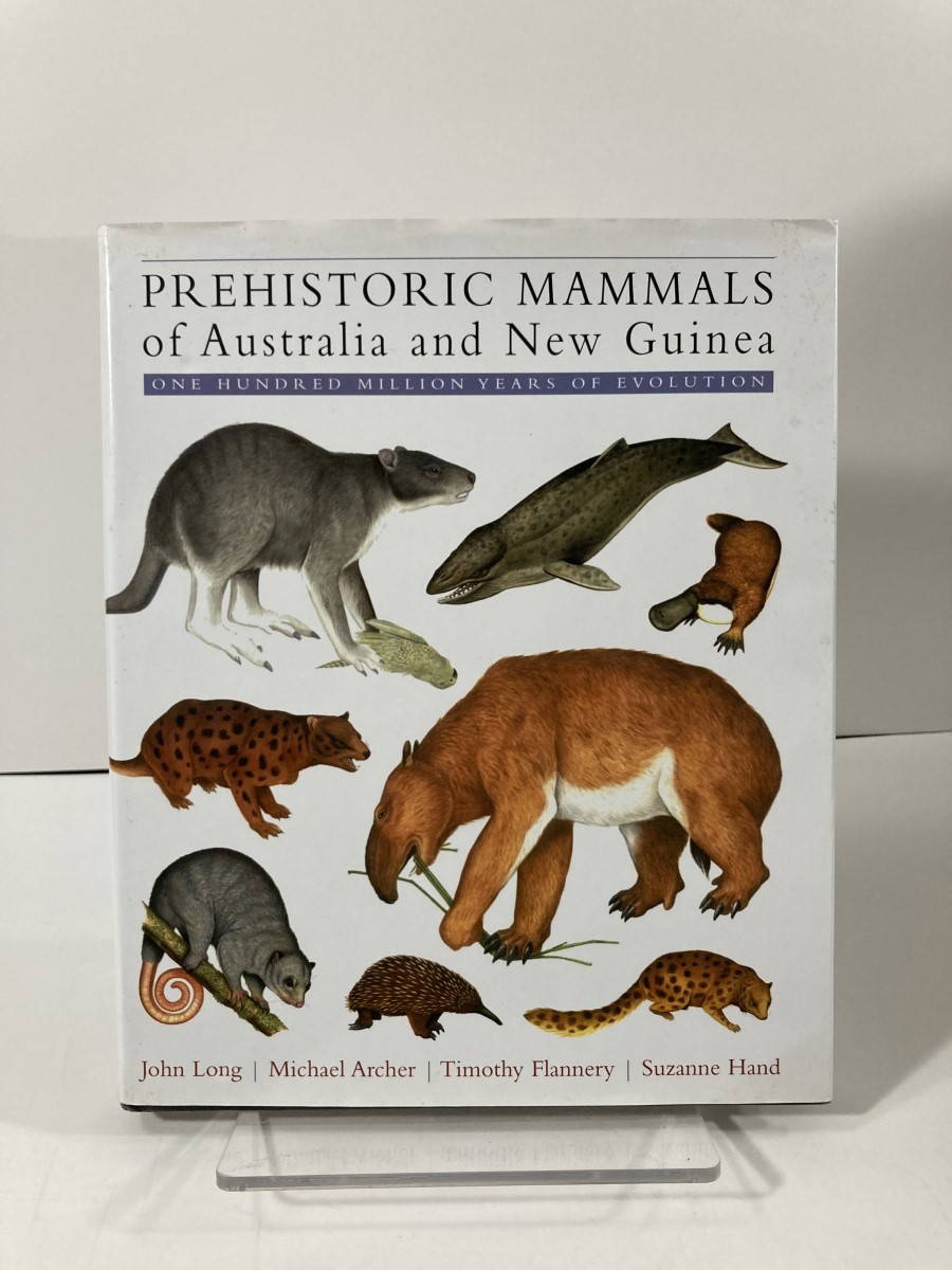 Prehistoric Mammals of Australia and New Guinea One Hundred Million Years of Evolution - John A. Long And Michael Archer And Timothy Flannery And Suzanne Hand