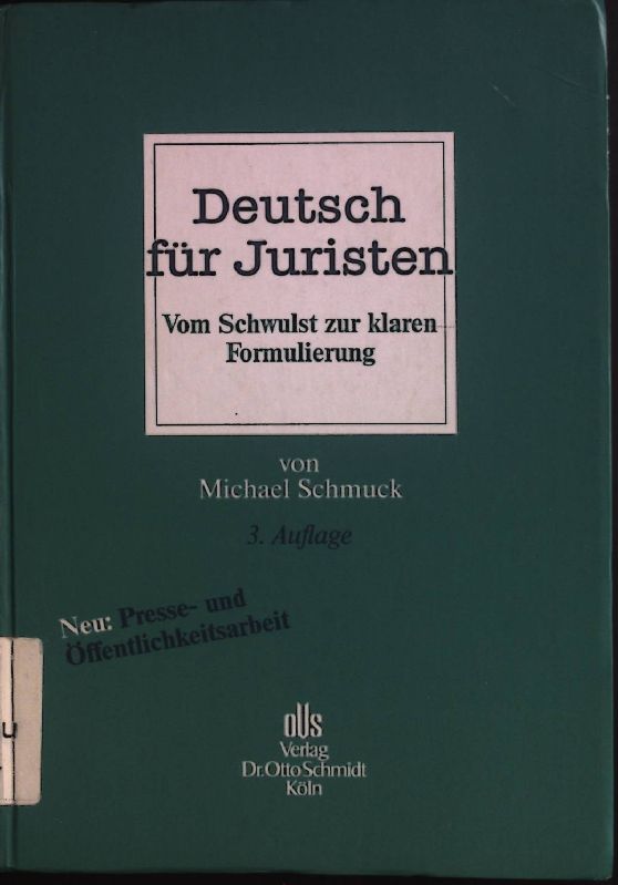 Deutsch für Juristen : vom Schwulst zur klaren Formulierung. - Schmuck, Michael