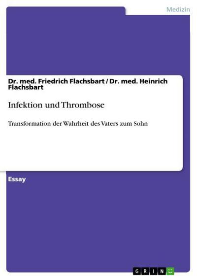 Infektion und Thrombose : Transformation der Wahrheit des Vaters zum Sohn - Heinrich Flachsbart