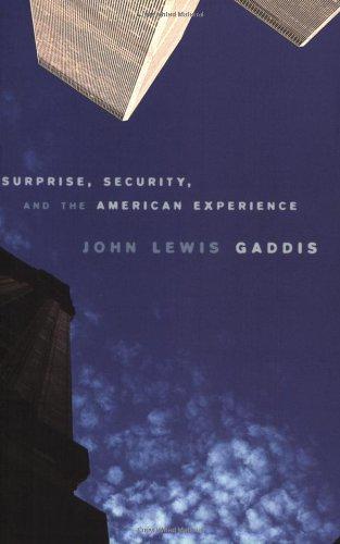 Surprise, Security, and the American Experience (Joanna Jackson Goldman Memorial Lectures on American Civilization & Government): 4 (The Joanna . on American Civilization and Government) - Gaddis, John Lewis