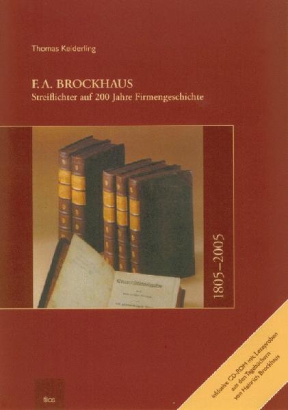 F. A. Brockhaus. Streiflichter auf 200 Jahre Firmengeschichte: Begleitheft zur Wanderausstellung anlässlich des 200. Jubiläums von F. A. Brockhaus - Keiderling, Thomas