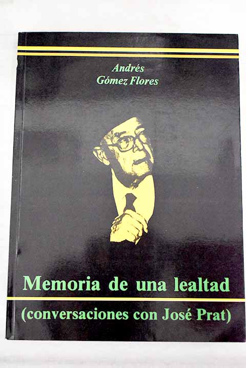 Memoria de una lealtad - Prat, José