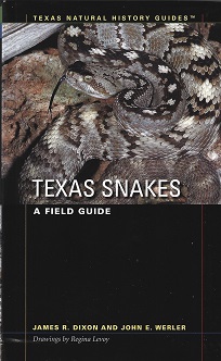 Texas Snakes: A Field Guide - Dixon, James; Werler, John E.
