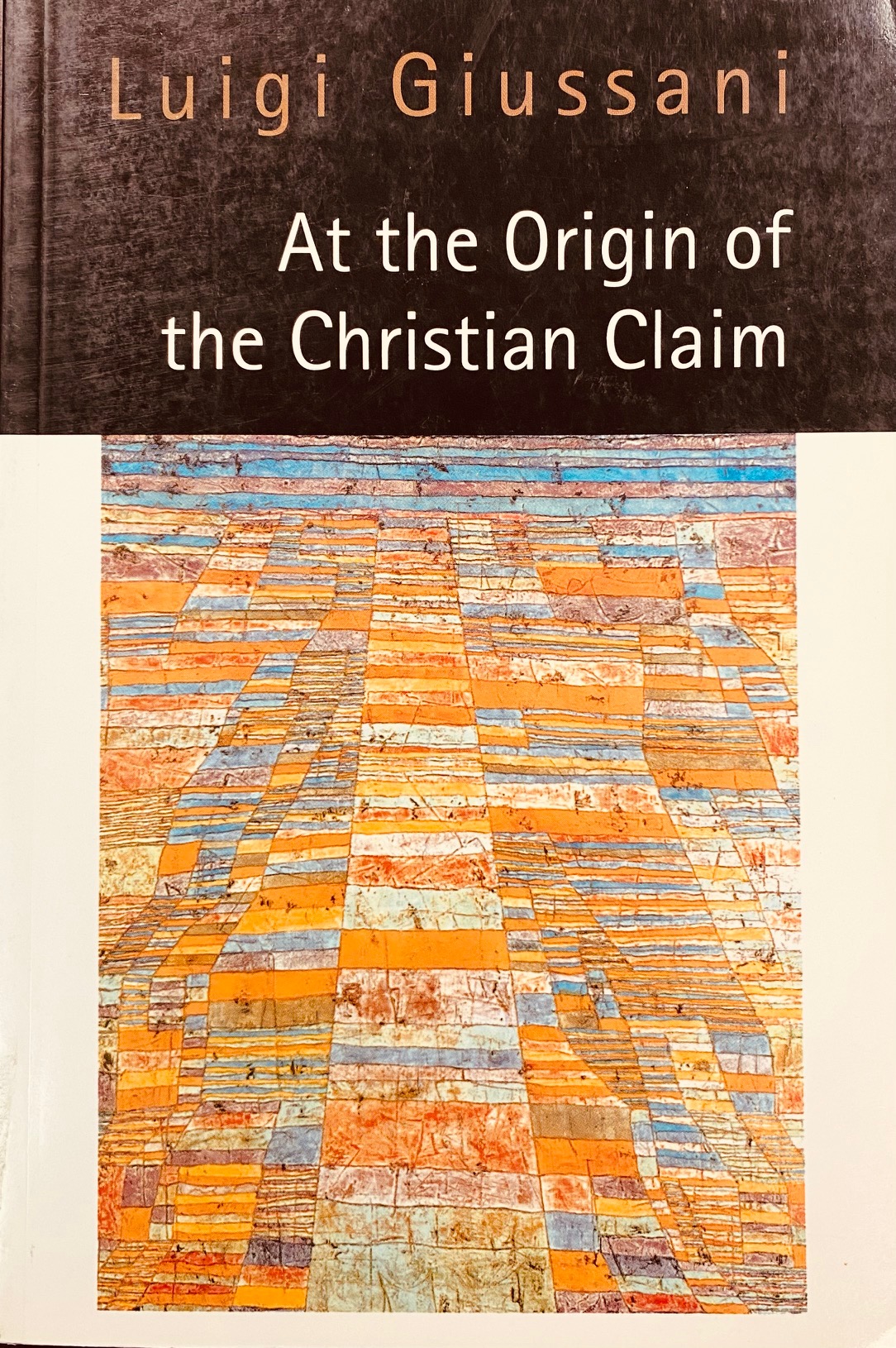 At the Origin of the Christian Claim - Luigi Giussani; Translator-Viviane Hewitt; Foreword-David L. Schindler
