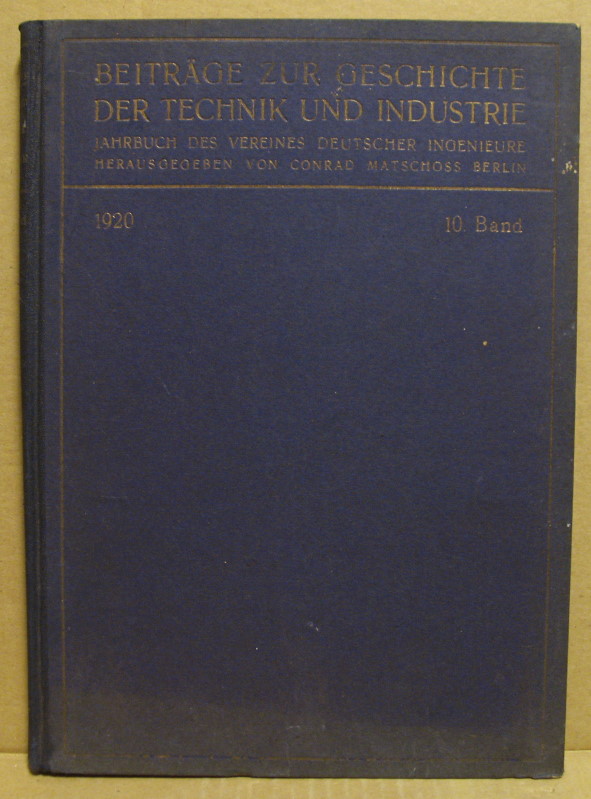Beiträge zur Geschichte der Technik und Industrie. Zehnter [10.] Band. Jahrbuch des Vereines Deutscher Ingenieure. - Matschoss, Conrad (Hrsg.)