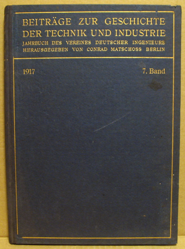 Beiträge zur Geschichte der Technik und Industrie. Siebenter [7.] Band. Jahrbuch des Vereines Deutscher Ingenieure. - Matschoss, Conrad (Hrsg.)