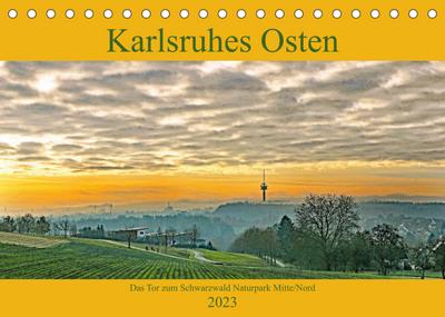 Karlsruhes Osten (Tischkalender 2023 DIN A5 quer) : Das Tor zum Schwarzwald Naturpark Mitte/Nord (Monatskalender, 14 Seiten ) - Klaus Eppele